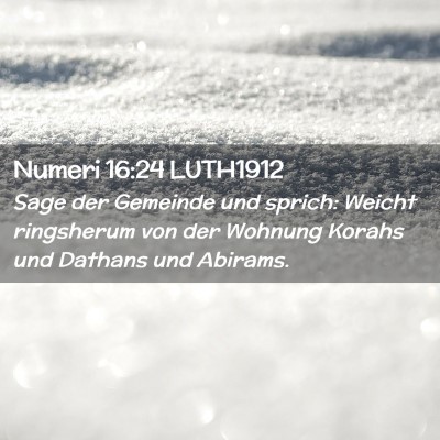 Picture 02 - Numeri 16:24 LUTH1912 - Sage der Gemeinde und sprich: Weicht ringsherum - Bible Verse Picture
