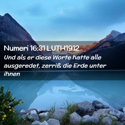Picture 02 - Numeri 16:31 LUTH1912 - Und als er diese Worte hatte alle ausgeredet, - Bible Verse Picture