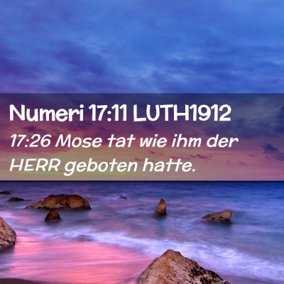 Picture 02 - Numeri 17:11 LUTH1912 - 17:26 Mose tat wie ihm der HERR geboten - Bible Verse Picture
