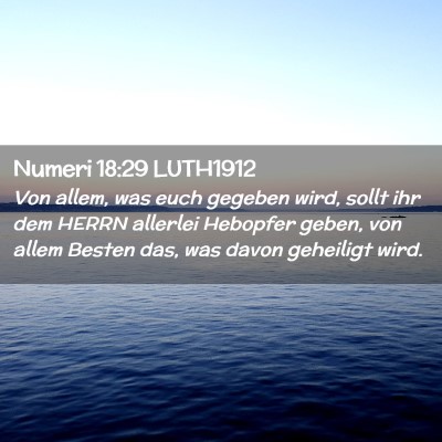 Picture 02 - Numeri 18:29 LUTH1912 - Von allem, was euch gegeben wird, sollt ihr dem - Bible Verse Picture