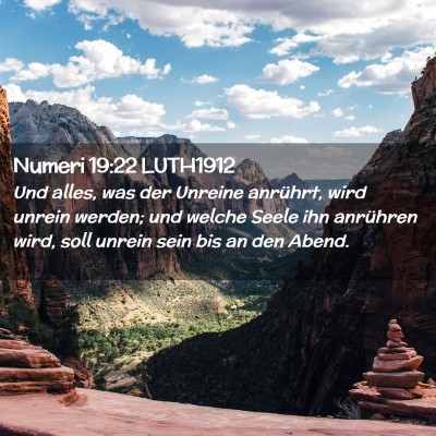 Picture 02 - Numeri 19:22 LUTH1912 - Und alles, was der Unreine anrührt, wird unrein - Bible Verse Picture