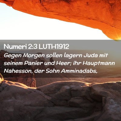 Picture 02 - Numeri 2:3 LUTH1912 - Gegen Morgen sollen lagern Juda mit seinem Panier - Bible Verse Picture