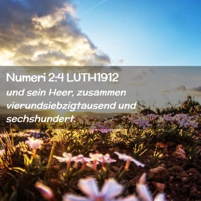Picture 02 - Numeri 2:4 LUTH1912 - und sein Heer, zusammen vierundsiebzigtausend und - Bible Verse Picture