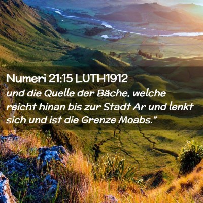 Picture 02 - Numeri 21:15 LUTH1912 - und die Quelle der Bäche, welche reicht hinan - Bible Verse Picture