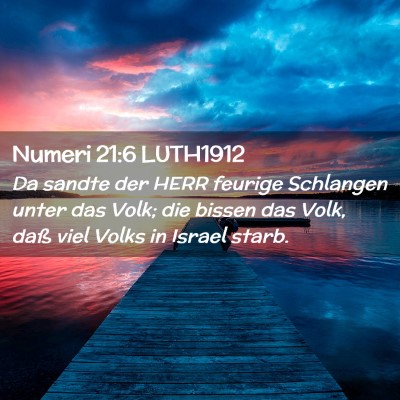 Picture 02 - Numeri 21:6 LUTH1912 - Da sandte der HERR feurige Schlangen unter das - Bible Verse Picture