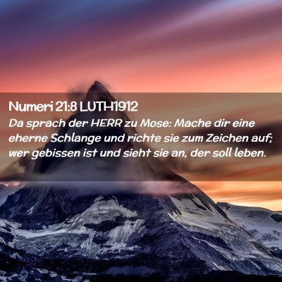 Picture 02 - Numeri 21:8 LUTH1912 - Da sprach der HERR zu Mose: Mache dir eine eherne - Bible Verse Picture