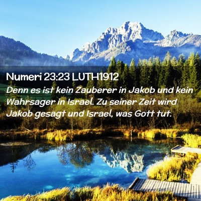 Picture 02 - Numeri 23:23 LUTH1912 - Denn es ist kein Zauberer in Jakob und kein - Bible Verse Picture