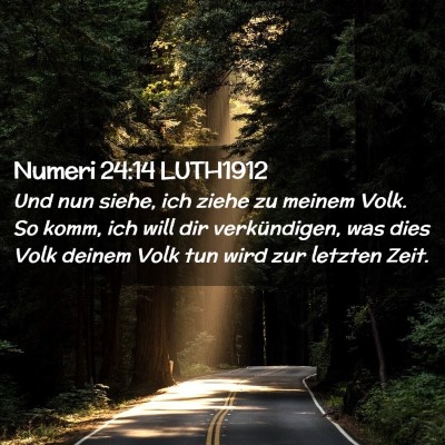 Picture 02 - Numeri 24:14 LUTH1912 - Und nun siehe, ich ziehe zu meinem Volk. So komm, - Bible Verse Picture