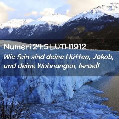 Picture 02 - Numeri 24:5 LUTH1912 - Wie fein sind deine Hütten, Jakob, und deine - Bible Verse Picture