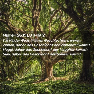 Picture 02 - Numeri 26:15 LUTH1912 - Die Kinder Gads in ihren Geschlechtern waren: - Bible Verse Picture