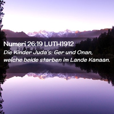Picture 02 - Numeri 26:19 LUTH1912 - Die Kinder Juda's: Ger und Onan, welche beide - Bible Verse Picture