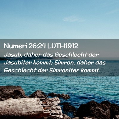 Picture 02 - Numeri 26:24 LUTH1912 - Jasub, daher das Geschlecht der Jasubiter kommt; - Bible Verse Picture