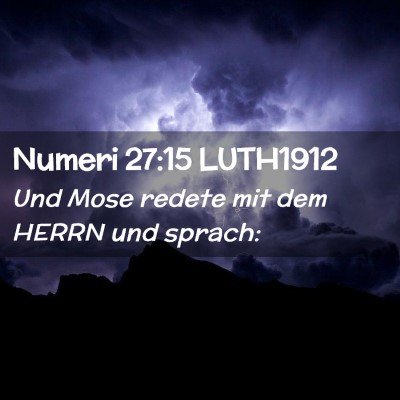 Picture 02 - Numeri 27:15 LUTH1912 - Und Mose redete mit dem HERRN und - Bible Verse Picture