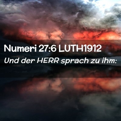 Picture 02 - Numeri 27:6 LUTH1912 - Und der HERR sprach zu - Bible Verse Picture