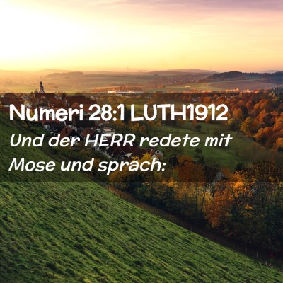 Picture 02 - Numeri 28:1 LUTH1912 - Und der HERR redete mit Mose und - Bible Verse Picture