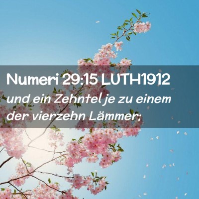 Picture 02 - Numeri 29:15 LUTH1912 - und ein Zehntel je zu einem der vierzehn - Bible Verse Picture