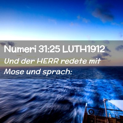 Picture 02 - Numeri 31:25 LUTH1912 - Und der HERR redete mit Mose und - Bible Verse Picture