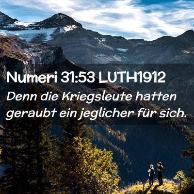 Picture 02 - Numeri 31:53 LUTH1912 - Denn die Kriegsleute hatten geraubt ein jeglicher - Bible Verse Picture