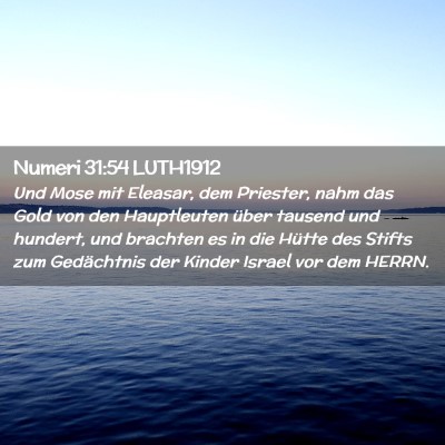 Picture 02 - Numeri 31:54 LUTH1912 - Und Mose mit Eleasar, dem Priester, nahm das Gold - Bible Verse Picture