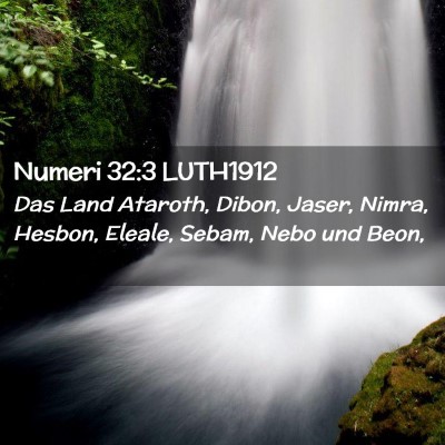 Picture 02 - Numeri 32:3 LUTH1912 - Das Land Ataroth, Dibon, Jaser, Nimra, Hesbon, - Bible Verse Picture