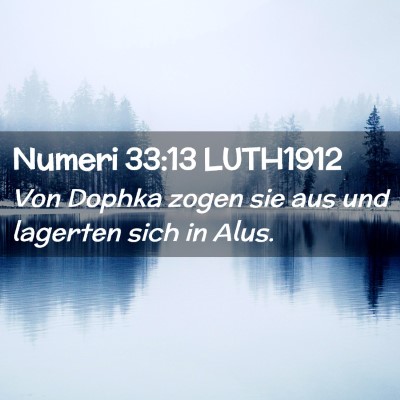 Picture 02 - Numeri 33:13 LUTH1912 - Von Dophka zogen sie aus und lagerten sich in - Bible Verse Picture