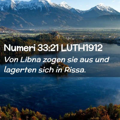 Picture 02 - Numeri 33:21 LUTH1912 - Von Libna zogen sie aus und lagerten sich in - Bible Verse Picture
