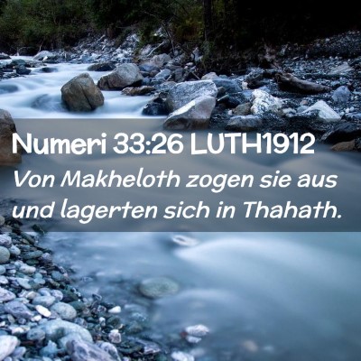 Picture 02 - Numeri 33:26 LUTH1912 - Von Makheloth zogen sie aus und lagerten sich in - Bible Verse Picture