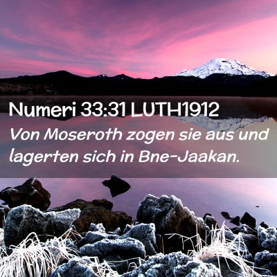 Picture 02 - Numeri 33:31 LUTH1912 - Von Moseroth zogen sie aus und lagerten sich in - Bible Verse Picture