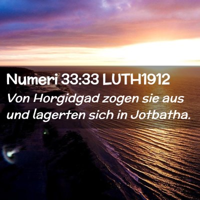 Picture 02 - Numeri 33:33 LUTH1912 - Von Horgidgad zogen sie aus und lagerten sich in - Bible Verse Picture