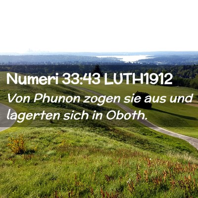 Picture 02 - Numeri 33:43 LUTH1912 - Von Phunon zogen sie aus und lagerten sich in - Bible Verse Picture