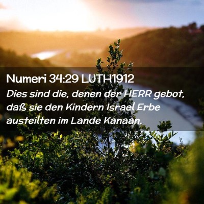 Picture 02 - Numeri 34:29 LUTH1912 - Dies sind die, denen der HERR gebot, daß sie den - Bible Verse Picture