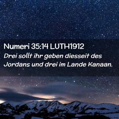 Picture 02 - Numeri 35:14 LUTH1912 - Drei sollt ihr geben diesseit des Jordans und - Bible Verse Picture