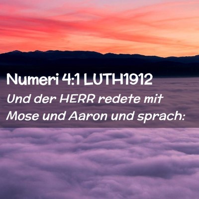 Picture 02 - Numeri 4:1 LUTH1912 - Und der HERR redete mit Mose und Aaron und - Bible Verse Picture