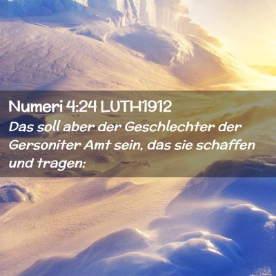 Picture 02 - Numeri 4:24 LUTH1912 - Das soll aber der Geschlechter der Gersoniter Amt - Bible Verse Picture