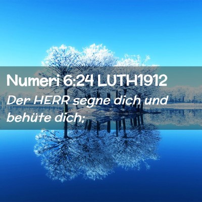 Picture 02 - Numeri 6:24 LUTH1912 - Der HERR segne dich und behüte - Bible Verse Picture