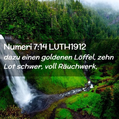 Picture 02 - Numeri 7:14 LUTH1912 - dazu einen goldenen Löffel, zehn Lot schwer, - Bible Verse Picture