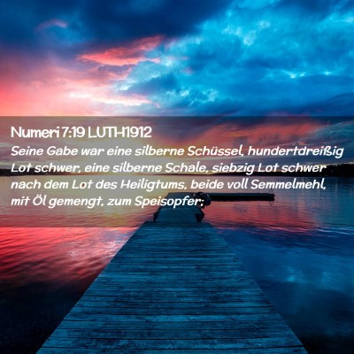 Picture 02 - Numeri 7:19 LUTH1912 - Seine Gabe war eine silberne Schüssel, - Bible Verse Picture