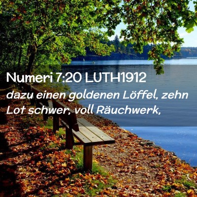 Picture 02 - Numeri 7:20 LUTH1912 - dazu einen goldenen Löffel, zehn Lot schwer, - Bible Verse Picture