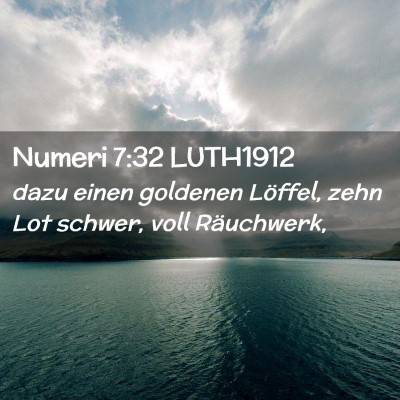 Picture 02 - Numeri 7:32 LUTH1912 - dazu einen goldenen Löffel, zehn Lot schwer, - Bible Verse Picture