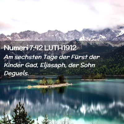 Picture 02 - Numeri 7:42 LUTH1912 - Am sechsten Tage der Fürst der Kinder Gad, - Bible Verse Picture