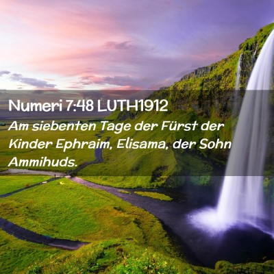 Picture 02 - Numeri 7:48 LUTH1912 - Am siebenten Tage der Fürst der Kinder Ephraim, - Bible Verse Picture