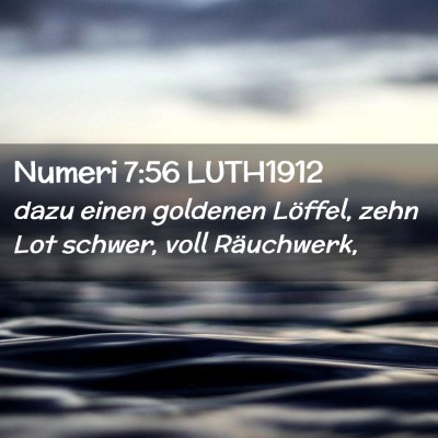 Picture 02 - Numeri 7:56 LUTH1912 - dazu einen goldenen Löffel, zehn Lot schwer, - Bible Verse Picture