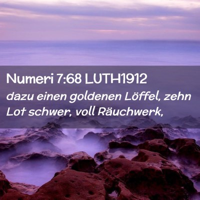 Picture 02 - Numeri 7:68 LUTH1912 - dazu einen goldenen Löffel, zehn Lot schwer, - Bible Verse Picture
