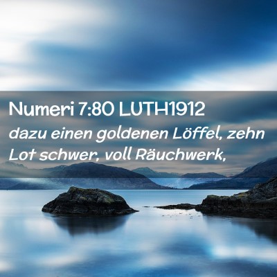 Picture 02 - Numeri 7:80 LUTH1912 - dazu einen goldenen Löffel, zehn Lot schwer, - Bible Verse Picture