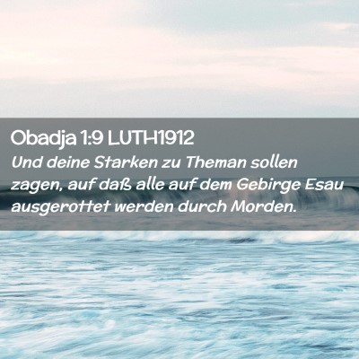 Picture 02 - Obadja 1:9 LUTH1912 - Und deine Starken zu Theman sollen zagen, auf - Bible Verse Picture