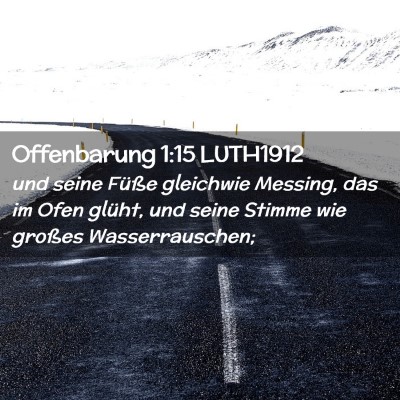 Picture 02 - Offenbarung 1:15 LUTH1912 - und seine Füße gleichwie Messing, das im Ofen - Bible Verse Picture