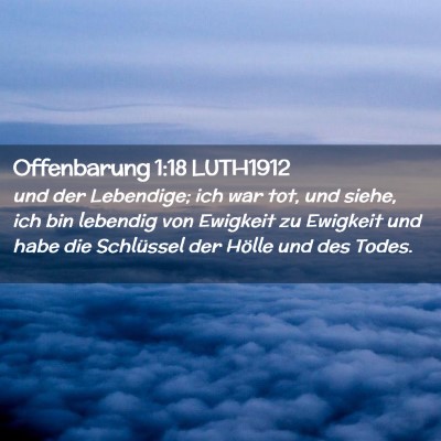 Picture 02 - Offenbarung 1:18 LUTH1912 - und der Lebendige; ich war tot, und siehe, ich - Bible Verse Picture