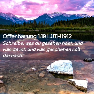 Picture 02 - Offenbarung 1:19 LUTH1912 - Schreibe, was du gesehen hast, und was da ist, - Bible Verse Picture