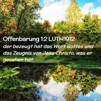 Picture 02 - Offenbarung 1:2 LUTH1912 - der bezeugt hat das Wort Gottes und das Zeugnis - Bible Verse Picture