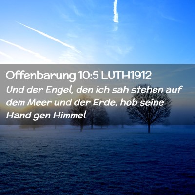 Picture 02 - Offenbarung 10:5 LUTH1912 - Und der Engel, den ich sah stehen auf dem Meer - Bible Verse Picture